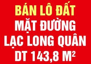 Bán lô đất mặt đường Lạc Long Quân